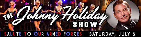 The Johnny Holiday Show Tribute to Our Armed Forces / Saturday, July 6, 2024