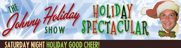 The Johnny Holiday Show Holiday Spectacular /  img/johnny-holiday-holiday-banner.jpg